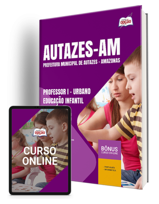 Apostila Prefeitura de Autazes - AM 2024 - Professor I - Urbano - Educação Infantil e Professor I - Rural - Educação Infantil