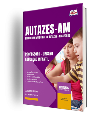 Apostila Prefeitura de Autazes - AM 2024 - Professor I - Urbano - Educação Infantil e Professor I - Rural - Educação Infantil