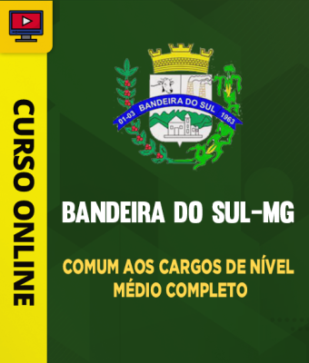 Curso Prefeitura de Bandeira do Sul-MG - Comum aos Cargos de Nível Médio Completo