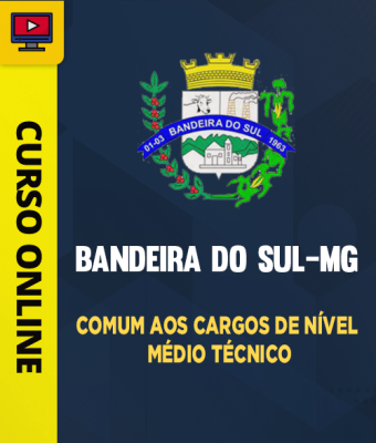 Curso Prefeitura de Bandeira do Sul-MG - Comum aos Cargos de Nível Médio Técnico