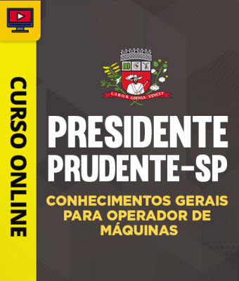 Curso Prefeitura de Presidente Prudente-SP - Conhecimentos Gerais para Operador de Máquinas