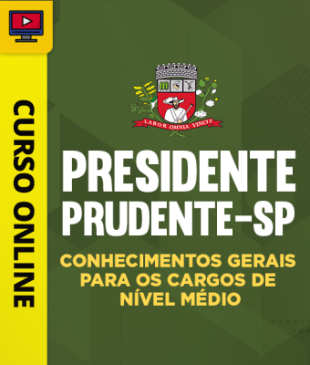 Curso Prefeitura de Presidente Prudente-SP - Conhecimentos Gerais para os Cargos de Nível Médio