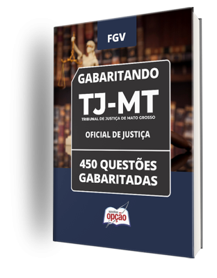 Caderno TJ-MT - Oficial de Justiça - 450 Questões Gabaritadas