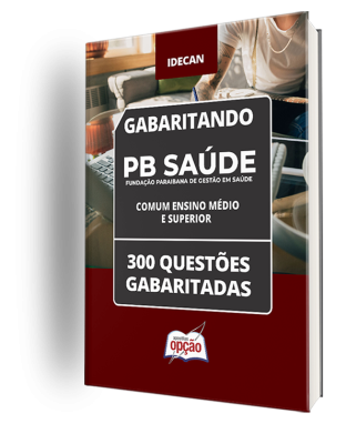 Caderno PB Saúde - Comum Ensino Médio e Superior - 300 Questões Gabaritadas