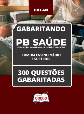 Caderno PB Saúde - Comum Ensino Médio e Superior - 300 Questões Gabaritadas