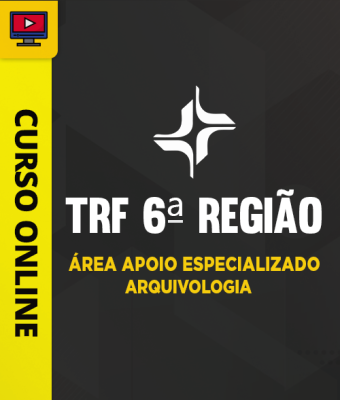 Curso TRF 6ª Região - Analista Judiciário - Área Apoio Especializado - Arquivologia