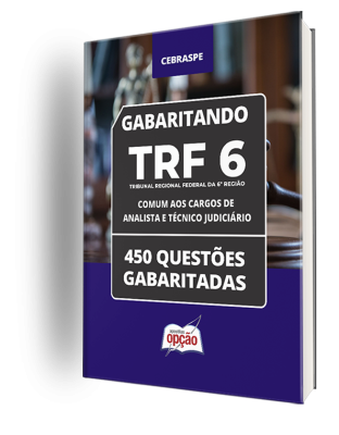 Caderno TRF-6 - Comum aos Cargos de Analista e Técnico Judiciário - 450 Questões Gabaritadas