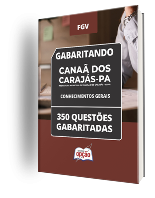 Caderno Prefeitura de Canaã dos Carajás - PA - Conhecimentos Gerais (Nível Médio) - 350 Questões Gabaritadas