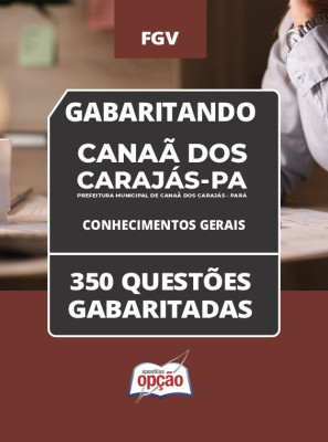 Caderno Prefeitura de Canaã dos Carajás - PA - Conhecimentos Gerais (Nível Médio) - 350 Questões Gabaritadas em PDF