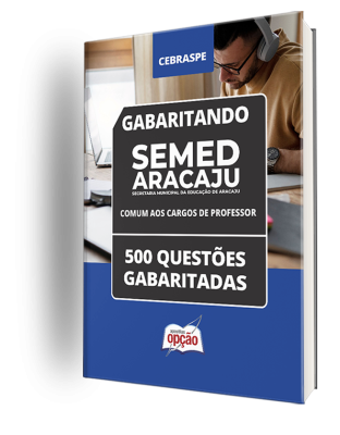 Caderno SEMED Aracaju - Comum aos Cargos de Professor - 500 Questões Gabaritadas