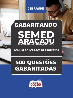 Caderno SEMED Aracaju - Comum aos Cargos de Professor - 500 Questões Gabaritadas em PDF