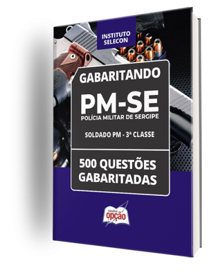 Caderno PM-SE - Soldado PM - 3ª Classe - 500 Questões Gabaritadas