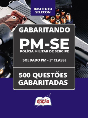 Caderno PM-SE - Soldado PM - 3ª Classe - 500 Questões Gabaritadas