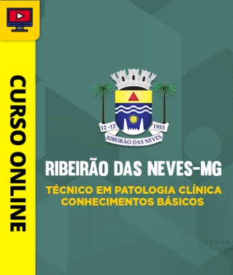 Curso Prefeitura de Ribeirão das Neves-MG - Técnico em Patologia Clínica - Conhecimentos Básicos