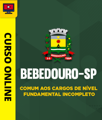 Curso Prefeitura de Bebedouro-SP - Comum aos Cargos de Nível Fundamental Incompleto