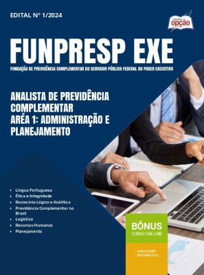 Apostila Funpresp Exe 2024 - Analista de Previdência Complementar - Aréa 1: Administração e Planejamento 