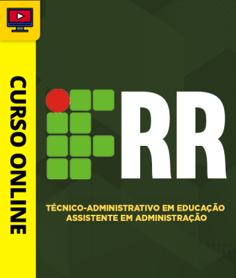 Curso IFRR - Técnico-Administrativo em Educação - Assistente em Administração