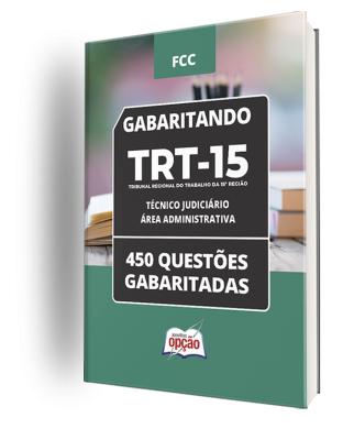 Caderno TRT-15 - Técnico Judiciário – Área Administrativa 450 Questões gabaritadas