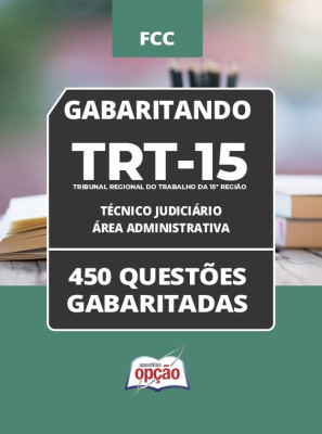 Caderno TRT-15 - Técnico Judiciário – Área Administrativa 450 Questões gabaritadas