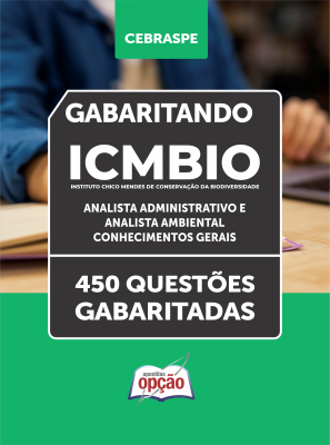 Caderno ICMBio - Analista Administrativo e Analista Ambiental - Conhecimentos Gerais - 450 Questões gabaritadas