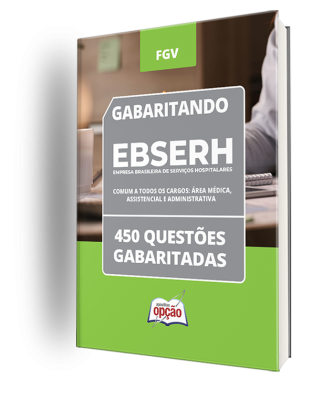 Caderno EBSERH 2024 - Comum a todos os cargos: Área Médica, Assistencial e Administrativa - 450 Questões