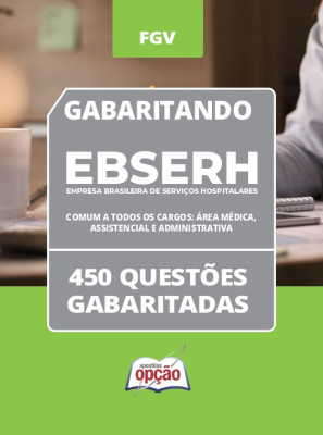 Caderno EBSERH 2024 - Comum a todos os cargos: Área Médica, Assistencial e Administrativa - 450 Questões