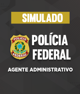 Simulado - Polícia Federal - Agente Administrativo