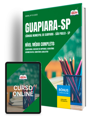 Apostila Câmara de Guapiara - SP 2025 - Nível Médio Completo: Escriturário, Assessor de Imprensa, Secretário Administrativo e Secretário Legislativo