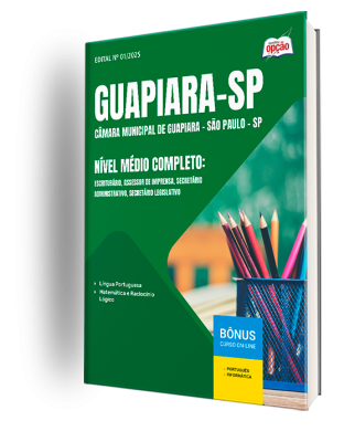 Apostila Câmara de Guapiara - SP 2025 - Nível Médio Completo: Escriturário, Assessor de Imprensa, Secretário Administrativo e Secretário Legislativo