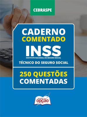 Caderno INSS - Técnico do Seguro Social - 250 Questões Comentadas