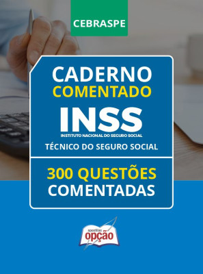 Caderno INSS - Técnico do Seguro Social - 300 Questões Comentadas