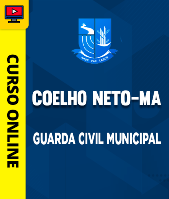 Curso Prefeitura de Coelho Neto-MA - Guarda Civil Municipal