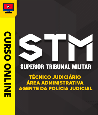 Curso STM - Técnico Judiciário - Área Administrativa - Agente da Polícia Judicial