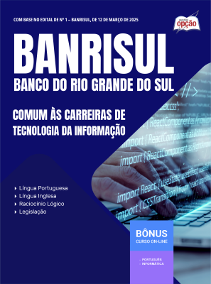 Apostila BANRISUL 2025 - Comum às Carreiras de Tecnologia da Informação