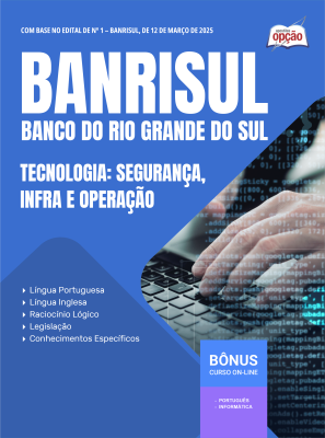 Apostila BANRISUL 2025 - Tecnologia: Segurança, Infra e Operação