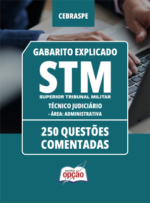 Caderno STM - Técnico Judiciário - Área: Administrativa - 250 Questões Comentadas em PDF