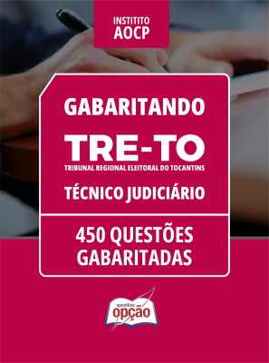 Caderno TRE-TO - Técnico Judiciário - 450 Questões Gabaritadas em PDF