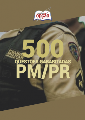 Caderno de Questões PM-PR - 500 Questões Gabaritadas